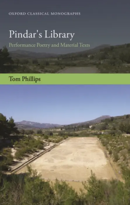 Pindar's Library - Phillips, Tom (Junior Research Fellow in Classics, Junior Research Fellow in Classics, University of Oxford)