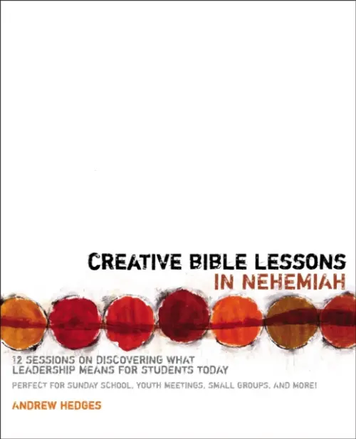 Creative Bible Lessons in Nehemiah - Hedges, Andrew A.