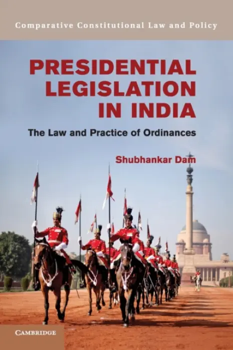Presidential Legislation in India - Dam, Shubhankar (Singapore Management University)