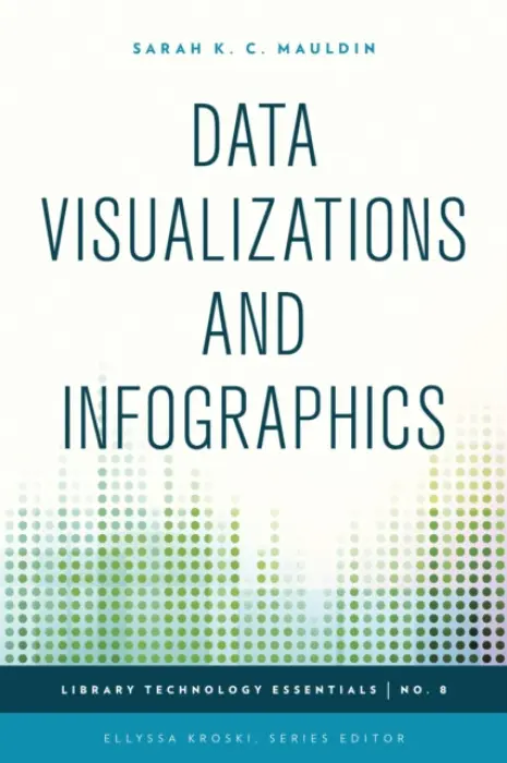 Data Visualizations and Infographics - Mauldin, Sarah K. C.