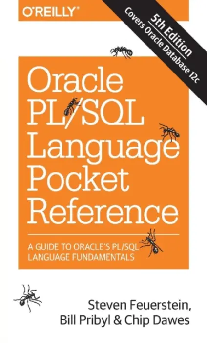 Oracle PL/SQL Language Pocket Reference, 5E - Feurstein, Steven a Pribyl, Bill a Dawes, Chip