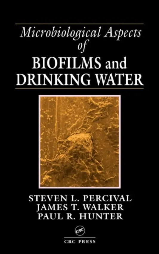 Microbiological Aspects of Biofilms and Drinking Water - Percival, Steven Lane (University of Central Lancashire, Preston, UK) a Walker, James Taggari (Center for Applied Microbiology and Research, Salisbury, UK) a Hunter, Paul R.