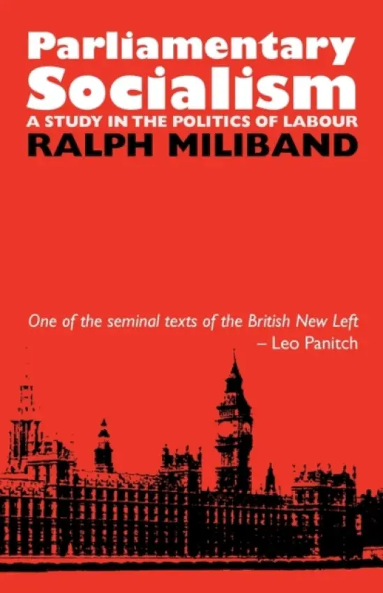 Parliamentary Socialism - Miliband, Ralph