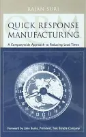 Quick Response Manufacturing - Suri, Rajan