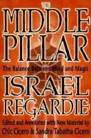 Middle Pillar: The Balance Between Mind and Magic - Regardie, Israel a Cicero, Chic