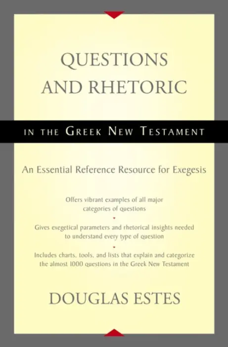 Questions and Rhetoric in the Greek New Testament - Estes, Douglas