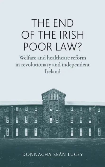 End of the Irish Poor Law? - Lucey, Donnacha Sean