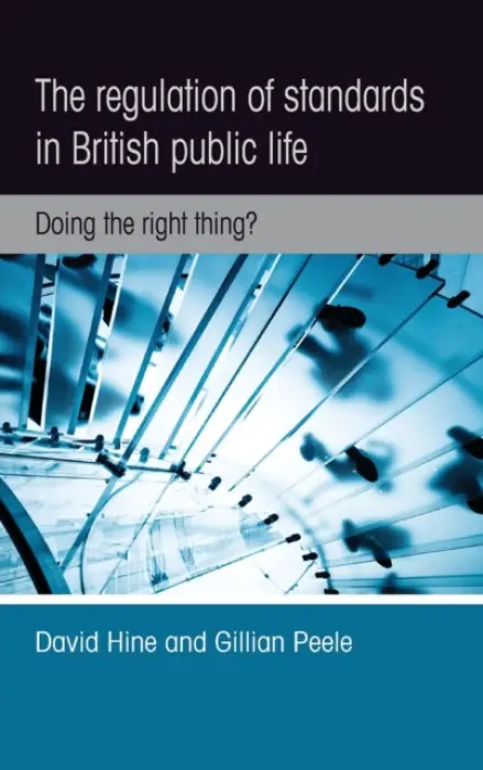 Regulation of Standards in British Public Life - Hine, David a Peele, Gillian