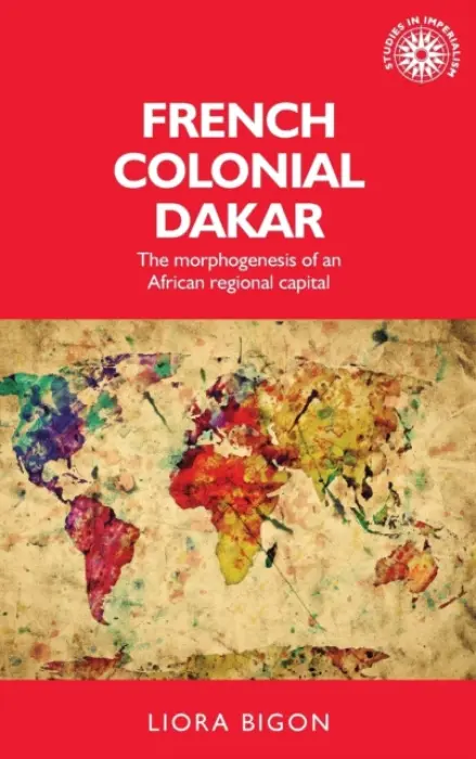 French Colonial Dakar - Bigon, Liora