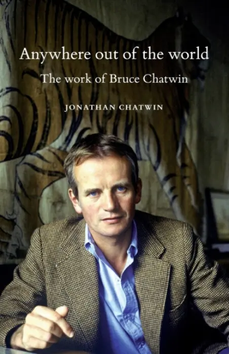 Anywhere out of the World - Chatwin, Jonathan