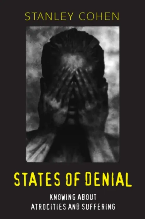 States of Denial - Cohen, Stanley (London School of Economics and Political Science)