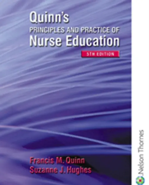 Quinn's Principles and Practice of Nurse Education - Quinn, Francis (University of Greenwich, London UK) a Hughes, Suzanne (Cardiff School of Nursing and Midwifery Studies, Cardiff University.)