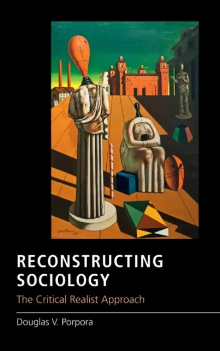 Reconstructing Sociology - Porpora, Douglas V. (Drexel University, Philadelphia)