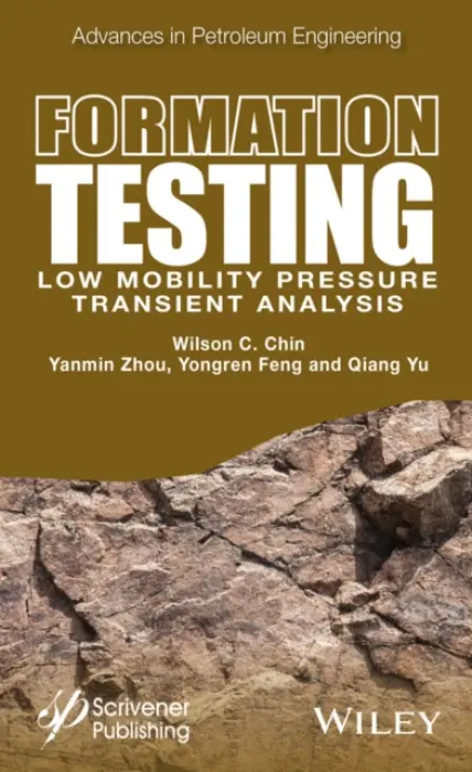 Formation Testing - Chin, Wilson C. (Massachusetts Institute of Technology, MA a  California Institute of Technology, CA) a Zhou, Yanmin (University of Petroleum, Beijing, China) a Feng, Yongren (China National Offshore Oil Corporation) a Yu, Qiang (Xi'an Shiyou University, China)
