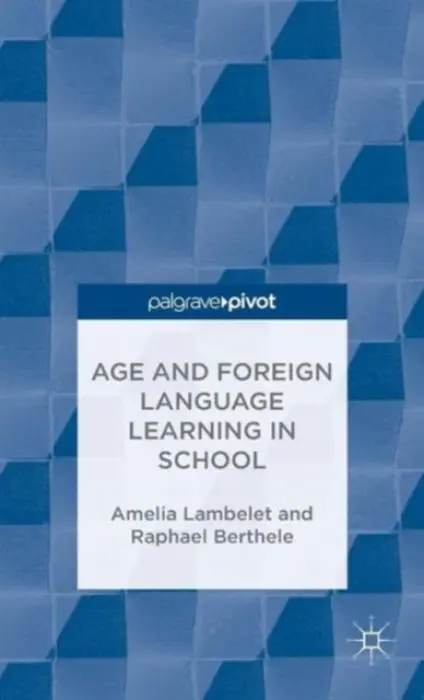Age and Foreign Language Learning in School - Lambelet, A. a Berthele, R.
