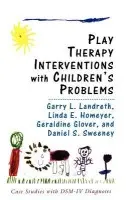 Play Therapy Interventions with Children's Problems - Landreth, Garry L. a Homeyer, Linda