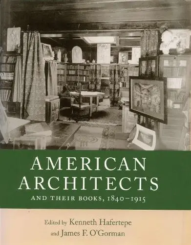 American Architects and Their Books, 1840-1915