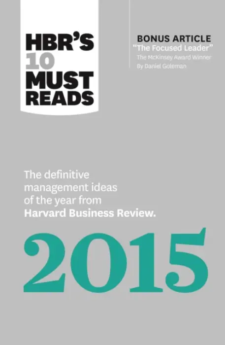 HBR's 10 Must Reads 2015 - Harvard Business Review a Goleman, Daniel a Kim, W. Chan a Christensen, Clayton M. a Mauborgne, Renee A.