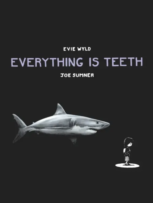 Everything is Teeth - Wyld, Evie a Sumner, Joe