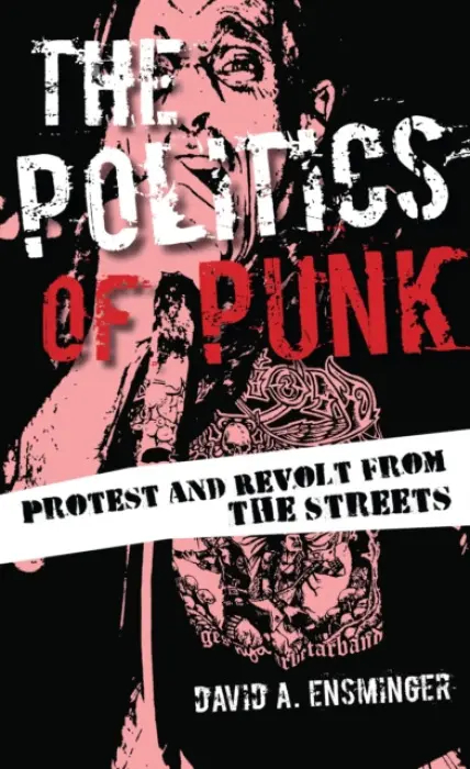 Politics of Punk - Ensminger, David A.