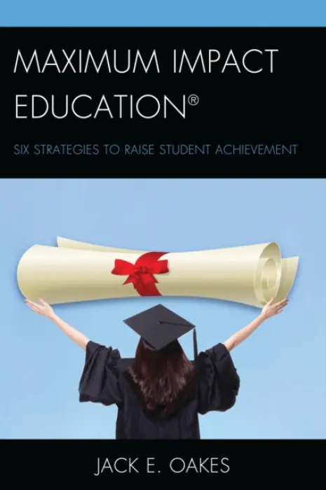 Maximum Impact Education - Oakes, Jack E.