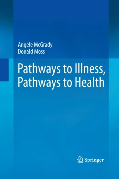Pathways to Illness, Pathways to Health - McGrady, Angele a Moss, Donald, PhD