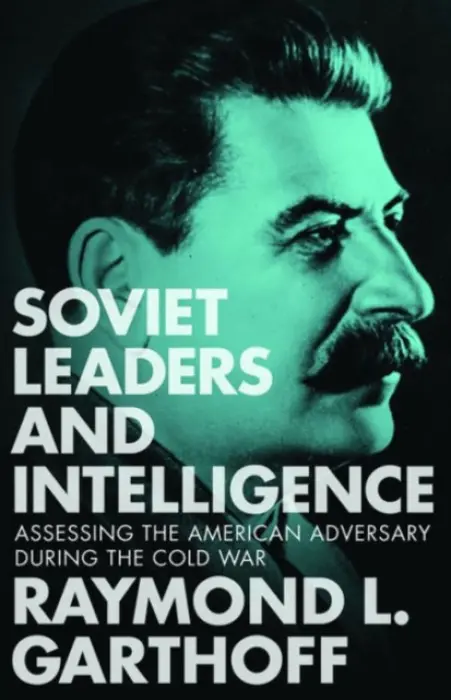Soviet Leaders and Intelligence - Garthoff, Raymond L.