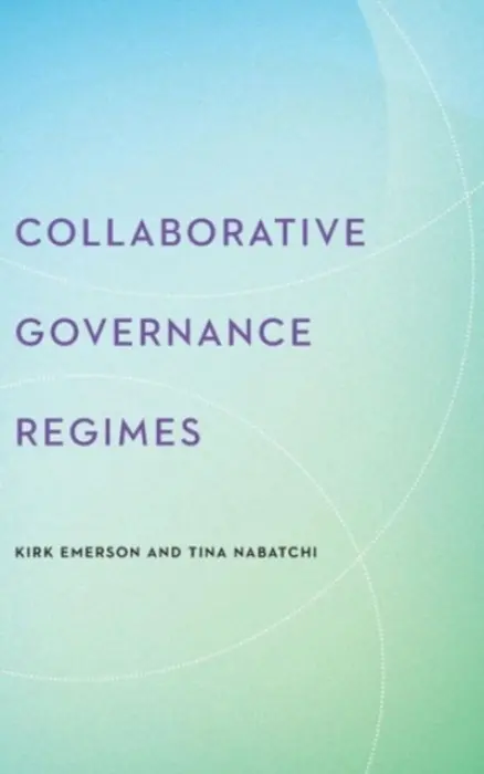 Collaborative Governance Regimes - Emerson, Kirk a Nabatchi, Tina