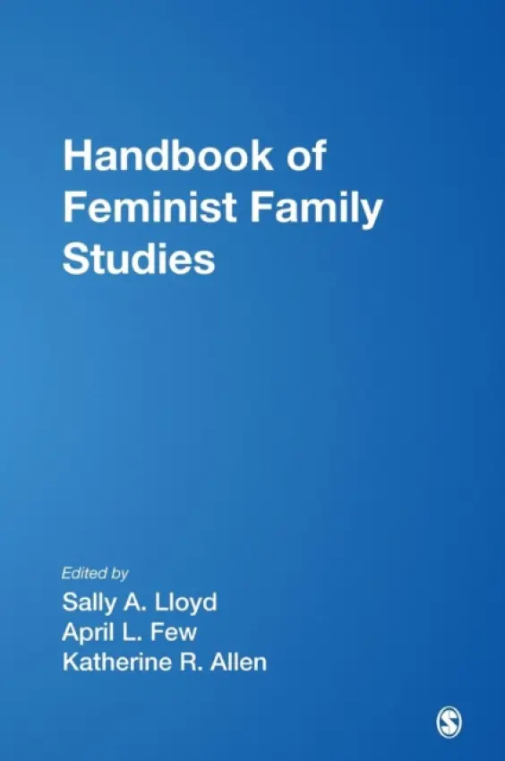 Handbook of Feminist Family Studies - Lloyd, Sally A a Few, April L. a Allen, Katherine R.