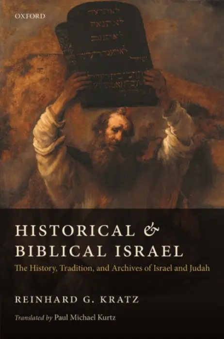 Historical and Biblical Israel - Kratz, Reinhard G. (, Professor of Hebrew Bible/Old Testament, University of Gottingen)