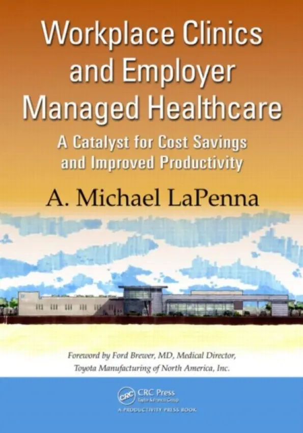 Workplace Clinics and Employer Managed Healthcare - LaPenna, A. Michael
