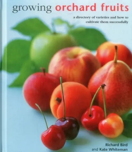 Growing Orchard Fruits - Richard Bird, Kate Whiteman