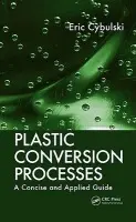 Plastic Conversion Processes - Cybulski, Eric