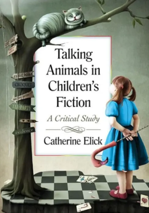 Talking Animals in Children's Fiction - Elick, Catherine
