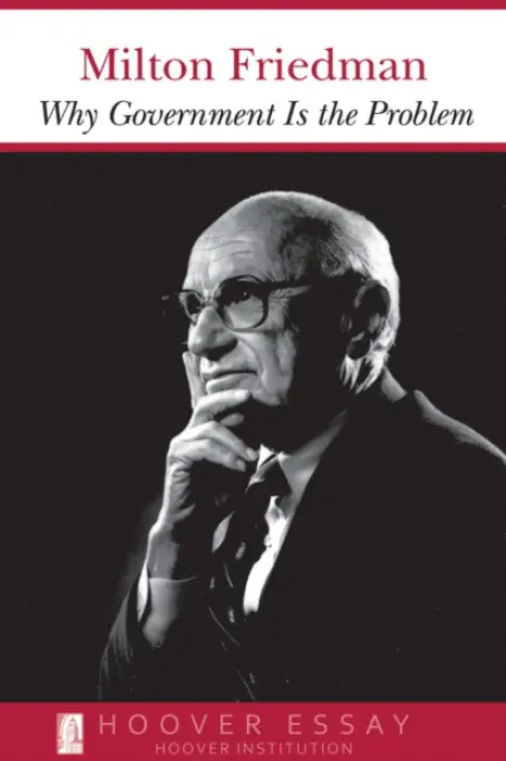 Why Government Is the Problem - Friedman, Milton