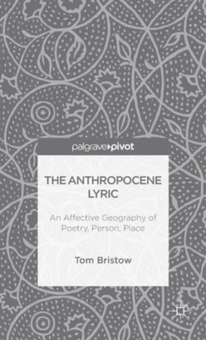 Anthropocene Lyric - Bristow, Tom