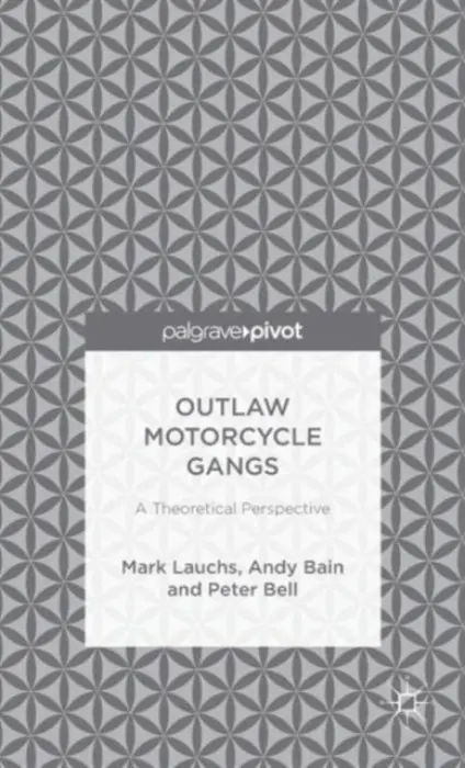 Outlaw Motorcycle Gangs - Lauchs, M. a Bain, A. a Bell, P.