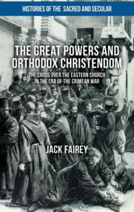 Great Powers and Orthodox Christendom - Fairey, Jack