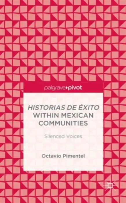 Historias de Exito within Mexican Communities - Pimentel, O.