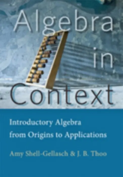 Algebra in Context - Shell-Gellasch, Amy (Eastern Michigan University) a Thoo, John