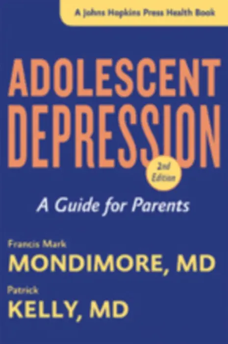 Adolescent Depression - Mondimore, Francis Mark (Director, Johns Hopkins Bayview Medical Center) a Kelly, Patrick (Assistant Clinical Professor-Health Sciences, David Geffen School of Medicine at UCLA, Harbor UCLA)