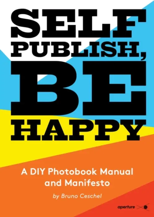Self Publish, Be Happy - Ceschel, Bruno