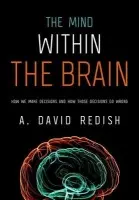 Mind within the Brain - Redish, A. David (Distinguished McKnight University Professor, Distinguished McKnight University Professor, University of Minnesota, Minneapolis)