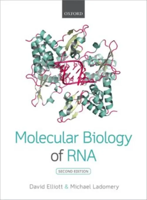 Molecular Biology of RNA - Elliott, David (Professor of Genetics, Professor of Genetics, Newcastle University) a Ladomery, Michael (Reader in Biomedical Science, Reader in Biomedical Science, University of the West of England)