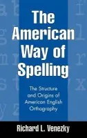 American Way of Spelling - Venezky, Richard L. (University of Delaware, United States)