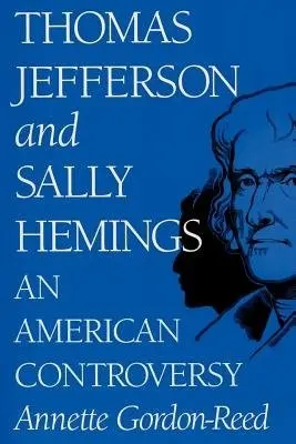 Thomas Jefferson and Sally Hemmings - Gordon-Reed, Annette