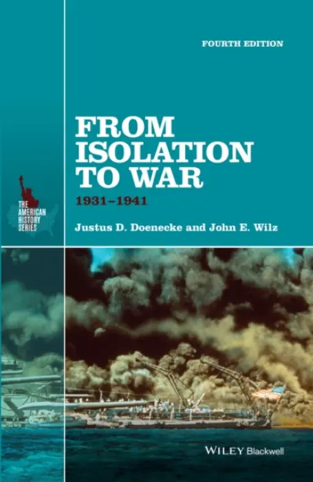 From Isolation to War - Doenecke, Justus D. (New College of Florida) a Wilz, John E. (Indiana University, Bloomington, IN)