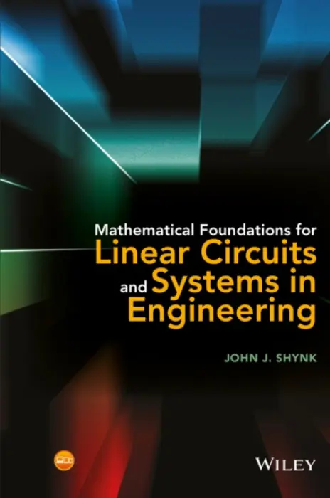 Mathematical Foundations for Linear Circuits and Systems in Engineering - Shynk, John J.