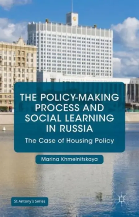 Policy-Making Process and Social Learning in Russia - Khmelnitskaya, Marina