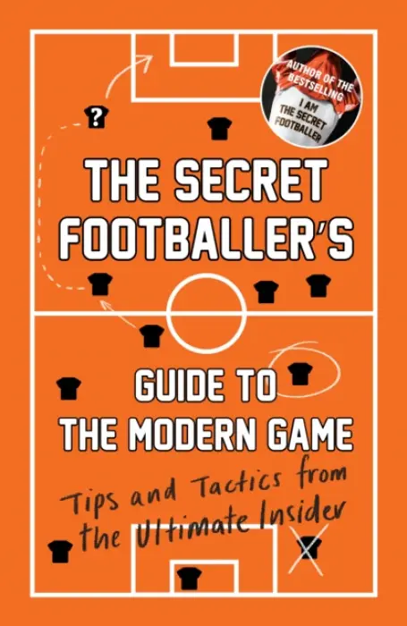 Secret Footballer's Guide to the Modern Game - Anon